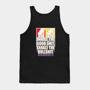 Inhale The Good Shit Tank Top